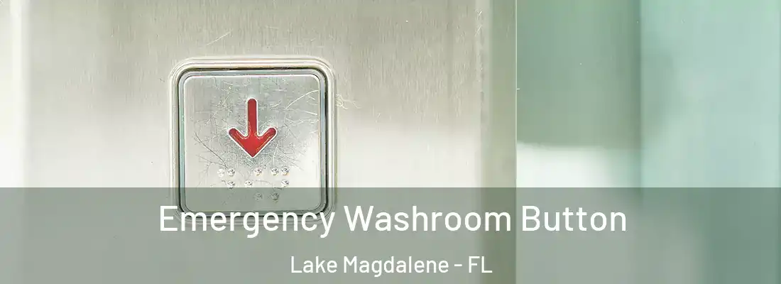  Emergency Washroom Button Lake Magdalene - FL