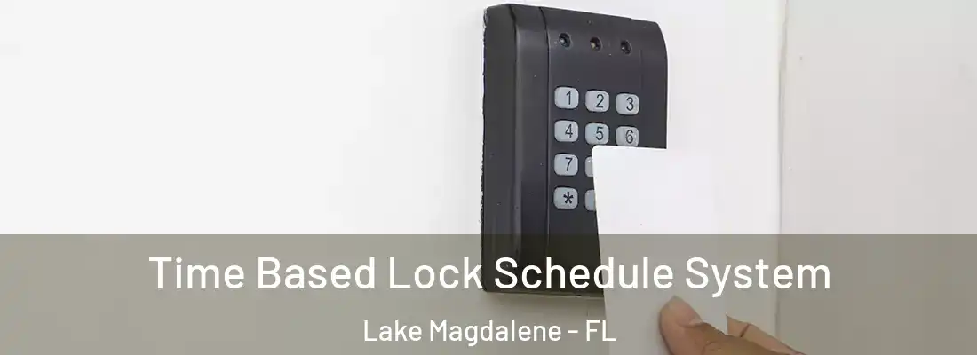 Time Based Lock Schedule System Lake Magdalene - FL